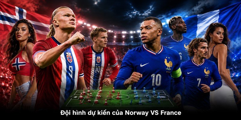 Đội hình dự kiến của Norway VS France