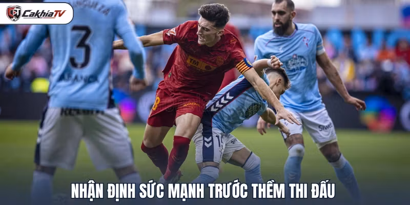 Nhận định sức mạnh trước thềm thi đấu