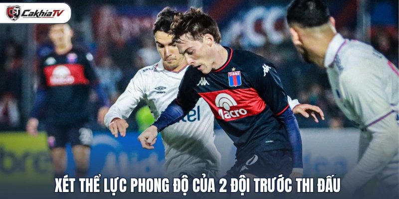 Xét thể lực phong độ của 2 đội trước thi đấu